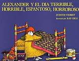 Alexander y el Dia Terrible Horrible Espantoso Horroroso = Alexander & the Terrible Horrible No Good Very Bad Day[SPA-ALEXANDER Y EL DIA TERRIBL][Spanish Edition][Paperback]