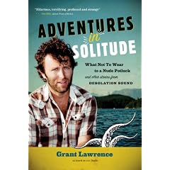 Adventures in Solitude: What Not to Wear to a Nudist Potluck and Other Stories from Desolation Sound