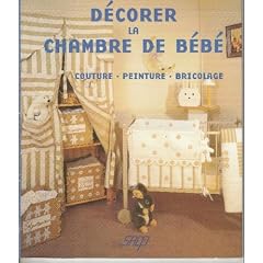 D�corer la chambre de b�b� : Couture, peinture, bricolage