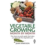 vegetable growing month by month the down to earth guide that takes you through the vegetable year