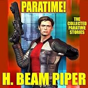 Paratime!: Collected Paratime Stories | [H. Beam Piper]