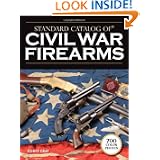 Standard Catalog of Civil War Firearms by John F. Graf