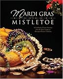 Mardi Gras to Mistletoe: A Cookbook of Frestive Favorites from the Junior League of Shreveport-Bossier