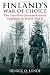 FINLAND'S WAR OF CHOICE: The Troubled German-Finnish Alliance in World War II