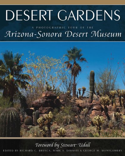 Desert Gardens A Photographic Tour of the Arizona Sonora Desert Museum