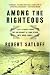 Among the Righteous: Lost Stories from the Holocaust's Long Reach into Arab Lands