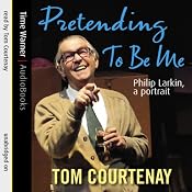 Pretending to Be Me: Philp Larkin, a Portrait | [Tom Courtenay]