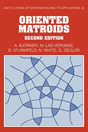 Oriented Matroids (Encyclopedia of Mathematics and its Applications)