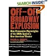 Off-Off-Broadway Explosion: How Provocative Playwrights of the 1960's Ignited a New American Theater by David Crespy and Edward Albee