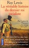 La véritable histoire du dernier roi socialiste