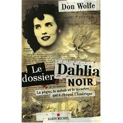 Le dossier Dahlia noir : La p�gre, le nabab et le meurtre qui a choqu� l'Am�rique