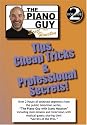 Vol. 2 - The Piano Guy: Tips, Cheap Tricks & Professional Secrets