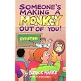 Someone's Making a Monkey Out of You