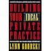 Building Your Ideal Private Practice: A Guide for Therapists and Other Healing Professionals
