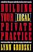 Building Your Ideal Private Practice: A Guide for Therapists and Other Healing Professionals