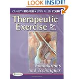 Therapeutic Exercise: Foundations and Techniques (Therapeutic Exercise: Foundations &... by Carolyn Kisner and Lynn Colby