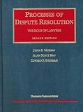 Processes of Dispute Resolution: The Role of Lawyers (University Casebook Series)