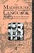 The Madhouse of Language: Writing and Reading Madness in the Eighteenth Century