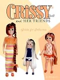 Crissy Doll and Her Friends: Guide for Collectors