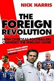 The Foreign Revolution: How Overseas Footballers Changed the English Game