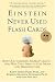 Einstein Never Used Flashcards: How Our Children Really Learn--and Why They Need to Play More and Memorize Less