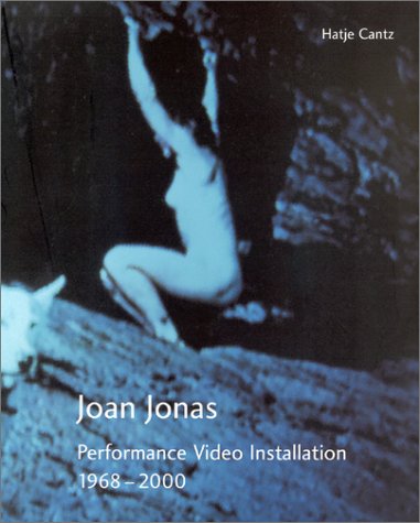 Joan Jonas: Performances Film Installations 1968-2000