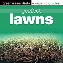 Perfect Lawns: Green Essentials - Organic Guides