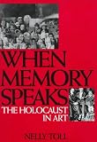 When Memory Speaks: The Holocaust in Art