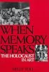When Memory Speaks: The Holocaust in Art