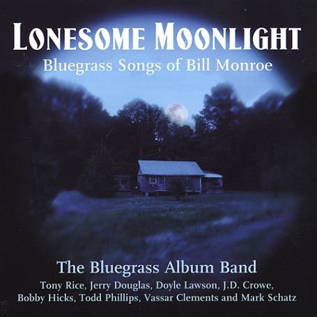 The Bluegrass Album Band - Lonesome Moonlight: Songs of Bill Monroe - Zortam Music