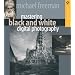 Mastering Black and White Digital Photography (A Lark Photography Book)