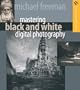 Mastering Black and White Digital Photography (A Lark Photography Book)