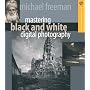 Mastering Black and White Digital Photography (A Lark Photography Book)