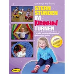 Sternstunden im Kleinkindturnen (Ordner): Fantasievolle Turnstunden f�r Kinder von 1-5 Jahren in Kindertageseinrichtungen und Eltern-Kind-Gruppen ... ... Stundenbildern und zahlreichen Fotobeispielen