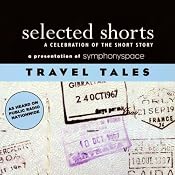 Selected Shorts: Travel Tales | [N.M. Kelby, Max Steele, Nadine Gordimer, Joan Didion, Jason Brown, Ring Lardner]
