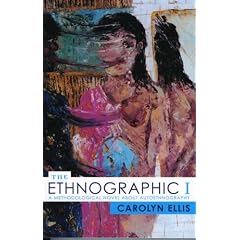 The Ethnographic I: A Methodological Novel About Autoethnography (Ethnographic Alternatives Book Series)