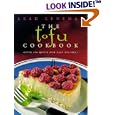 The Tofu Cookbook, New Edition: Over 150 Quick and Easy Recipes