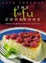 The Tofu Cookbook, New Edition: Over 150 Quick and Easy Recipes