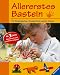 Allererstes Basteln: F�r Kindergarten, Schule und zu Hause