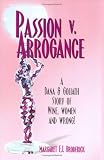 Passion v. Arrogance: A Dana & Goliath Story of Wine, Women and Wrong!