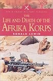 LIFE AND DEATH OF THE AFRIKA KORPS (Pen and Sword Military Classics)