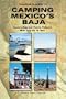 Traveler's Guide to Camping Mexico's Baja: Explore Baja and Puerto Penasco with Your RV or Tent