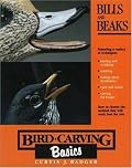 Bird Carving Basics: Bills and Beaks (Bird Carving Basics)