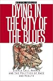 Dying in the City of the Blues: Sickle Cell Anemia and the Politics of Race and Health