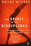 The Spirit of the Disciplines - Reissue: Understanding How God Changes Lives
