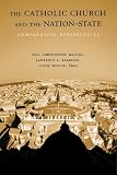 The Catholic Church and the Nation-state: Comparative Perspectives (Religion & Politics) (Religion & Politics Series)