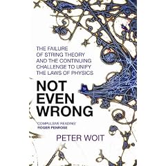 Not Even Wrong: The Failure of String Theory and the Continuing Challenge to Unify the Laws of Physics