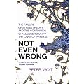 Not Even Wrong: The Failure of String Theory and the Continuing Challenge to Unify the Laws of Physics