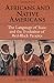 Africans and Native Americans: The Language of Race and the Evolution of Red-Black Peoples