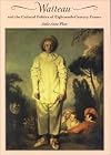 Watteau and the Cultural Politics of Eighteenth-Century France